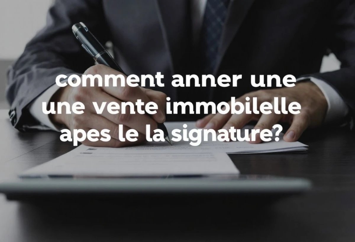 Comment annuler une vente immobilière après la signature ? - Sos Justice
